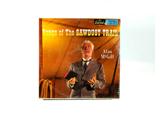  Alan McGill Songs Of The Sawdust Trail  LP   Sacred Records – LPS 4011 Sealed!